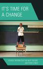It's Time for a Change: School Reform for the Next Decade By Matthew Lynch Cover Image