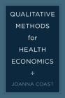 Qualitative Methods for Health Economics Cover Image
