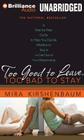 Too Good to Leave, Too Bad to Stay: A Step-By-Step Guide to Help You Decide Whether to Stay in or Get Out of Your Relationship By Mira Kirshenbaum, Adriane McNeely (Read by) Cover Image