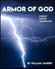 Armor of God: Science, History, Archeology By William Vandry Cover Image