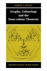 Graphs, Colourings and the Four-Colour Theorem (Oxford Science Publications) By Robert A. Wilson Cover Image