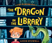 The Dragon in the Library By Louie Stowell, Renee Dorian (Read by), Davide Ortu (Illustrator) Cover Image