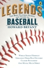 Legends: The Best Players, Games, and Teams in Baseball: World Series Heroics! Greatest Home Run Hitters! Classic Rivalries! And Much, Much More! By Howard Bryant Cover Image