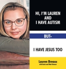 Hi, I'm Lauren And I Have Autism But- I Have Jesus Too Cover Image