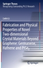 Fabrication and Physical Properties of Novel Two-Dimensional Crystal Materials Beyond Graphene: Germanene, Hafnene and Ptse2 (Springer Theses) By Linfei Li Cover Image
