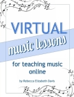 Virtual Music Lessons for Teaching Music Online By Rebecca Elizabeth Davis Cover Image