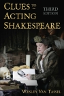 Clues to Acting Shakespeare (Third Edition) By Wesley Van Tassel Cover Image