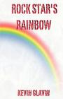 Rock Star's Rainbow By Kevin Glavin Cover Image
