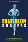 Triathlon Success: The Ultimate Training Guide to Winning the Long-Distance Triathlon By Mario Schmidt-Wendling Cover Image