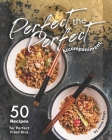 Perfect the Perfect Accompaniment: 50 Recipes for Perfect Fried Rice By Jenny Kings Cover Image