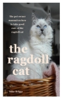 The Ragdoll Cat: the pet owner manual on how to take good care of the ragdoll cat Cover Image