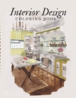 Interior Design Coloring Book: Adult Coloring Book with Modern Decorated Home Designs And Room Ideas for Relaxation and Unwind By Jassi Arr Cover Image