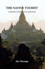 The Native Tourist: A Holiday Pilgrimage in Myanmar By Ma Thanegi Cover Image