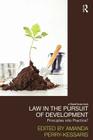 Law in the Pursuit of Development: Principles into Practice? By Amanda Perry Kessaris (Editor) Cover Image