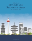 Malbuch mit Skylines von Städten in Asien für Erwachsene 1 & 2 By Nick Snels Cover Image