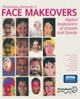 Photoshop Elements 2 Face Makeovers: Digital Makeovers of Friends & Family Cover Image