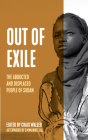 Out of Exile: Narratives from the Abducted and Displaced People of Sudan (Voice of Witness) By Craig Walzer (Editor), Dave Eggers (Introduction by), Valentino Achak Deng (Introduction by) Cover Image