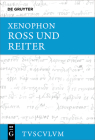 Ross Und Reiter: Griechisch - Deutsch (Sammlung Tusculum) By Xenophon, Kai Brodersen (Editor) Cover Image