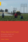 The Devil's Fruit: Farmworkers, Health, and Environmental Justice (Medical Anthropology) By Dvera I. Saxton Cover Image