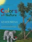 Colors of Nature: Brenai Learning Series By Keaver Brenai, Kathy Schoeppner (Illustrator) Cover Image