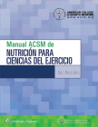 Manual ACSM de nutrición para ciencias del ejercicio (American College of Sports Medicine) By Dan Benardot, PhD, DHC, RD, LD, FACSM, American College of Sports Medicine Cover Image