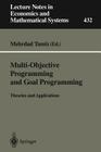 Multi-Objective Programming and Goal Programming: Theories and Applications (Lecture Notes in Economic and Mathematical Systems #432) By Mehrdad Tamiz (Editor) Cover Image