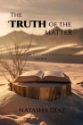 The Truth of the Matter: comprehensive teachings for an end-time church By Natasha Marie Diaz Cover Image