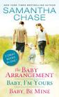 The Baby Arrangement / Baby, I'm Yours / Baby, Be Mine (Life, Love and Babies Series) By Samantha Chase Cover Image