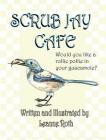 Scrub Jay Cafe: Would you like a rollie pollie in your guacamole Cover Image