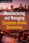 Manufacturing and Managing Customer-Driven Derivatives (Wiley Finance) Cover Image