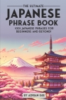 The Ultimate Japanese Phrase Book: 1001 Japanese Phrases for Beginners and Beyond! Cover Image