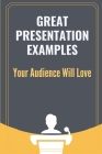 Great Presentation Examples: Your Audience Will Love: Academic Presentation Topics Cover Image