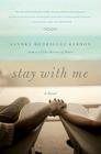 Stay with Me: A Novel By Sandra Rodriguez Barron Cover Image