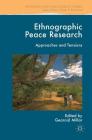 Ethnographic Peace Research: Approaches and Tensions (Rethinking Peace and Conflict Studies) By Gearoid Millar (Editor) Cover Image