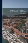 Frazes Feitas: Estudo Conjectural De Locuções, Ditados E Proverbios By João Ribeiro Cover Image