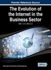 The Evolution of the Internet in the Business Sector: Web 1.0 to Web 3.0 By Pedro Isaías (Editor), Piet Kommers (Editor), Tomayess Issa (Editor) Cover Image
