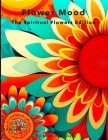 Flower Moods: The Spiritual Flowers Edition (100 pages, 2 Images per Double Page) Cover Image