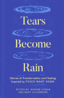 Tears Become Rain: Stories of Transformation and Healing Inspired by Thich Nhat Hanh Cover Image