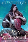 A Dawn with the Wolf Knight By Elise Kova Cover Image