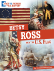 Betsy Ross and the U.S. Flag: Separating Fact from Fiction By Danielle Smith-Llera Cover Image
