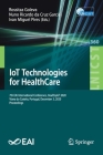 Iot Technologies for Healthcare: 7th Eai International Conference, Healthyiot 2020, Viana Do Castelo, Portugal, December 3, 2020, Proceedings (Lecture Notes of the Institute for Computer Sciences #360) Cover Image