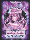 Galaxy Zodiac Coloring Book: Anime coloring book for all ages By Alexandra Mogos Cover Image