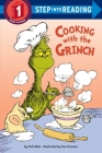 Cooking with the Grinch (Dr. Seuss) (Step into Reading) By Tish Rabe, Tom Brannon (Illustrator) Cover Image