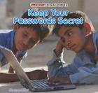 Keep Your Passwords Secret (Internet DOS & Don'ts) By Shannon Miller Cover Image