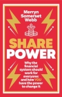 Share Power: How ordinary people can change the way that capitalism works – and make money too By Merryn Somerset Webb Cover Image
