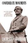 Confederate Monuments: Why Every American Should Honor Confederate Soldiers and Their Memorials By Lochlainn Seabrook Cover Image