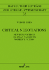 Critical Negotiations: New Perspectives on Asian American Women's Fiction (Bayreuther Beitraege Zur Literaturwissenschaft #38) Cover Image