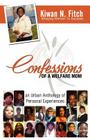 Confessions of a Welfare Mom: An Urban Anthology of Personal Experiences By Kiwan N. Fitch, Kiwan N. Fitch (Compiled by) Cover Image