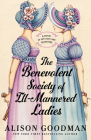 The Benevolent Society of Ill-Mannered Ladies: A Novel of Mystery and Adventure By Alison Goodman Cover Image