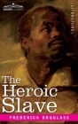 The Heroic Slave By Frederick Douglass Cover Image